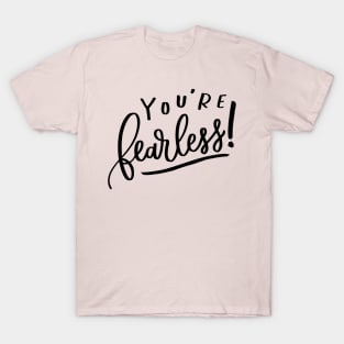 You're fearless T-Shirt